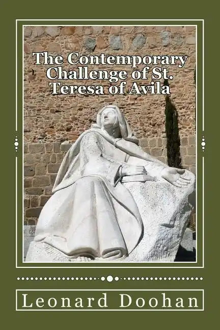 The Contemporary Challenge of St. Teresa of Avila: An Introduction to her life and teachings - Paperback