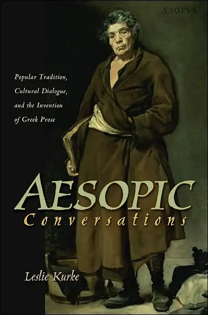 Aesopic Conversations: Popular Tradition, Cultural Dialogue, and the Invention of Greek Prose - Paperback
