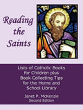 Reading the Saints: Lists of Catholic Books for Children Plus Book Collecting Tips for the Home and School Library - Paperback