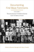 Documenting First Wave Feminisms: Volume 1: Transnational Collaborations and Crosscurrents - Paperback