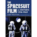 Spacesuit Film: A History, 1918-1969 - Paperback
