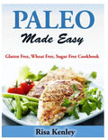 Paleo Made Easy: Gluten Free, Wheat Free, Sugar Free Cookbook - Paperback