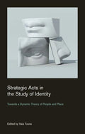 Strategic Acts in the Study of Identity: Towards a Dynamic Theory of People and Place - Paperback