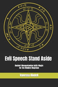 Evil Speech Stand Aside: Ancient Mesopotamian Ishib Magic for the Modern Magician - Paperback