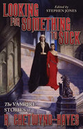 Looking for Something to Suck: The Vampire Stories of R. Chetwynd-Hayes - Paperback