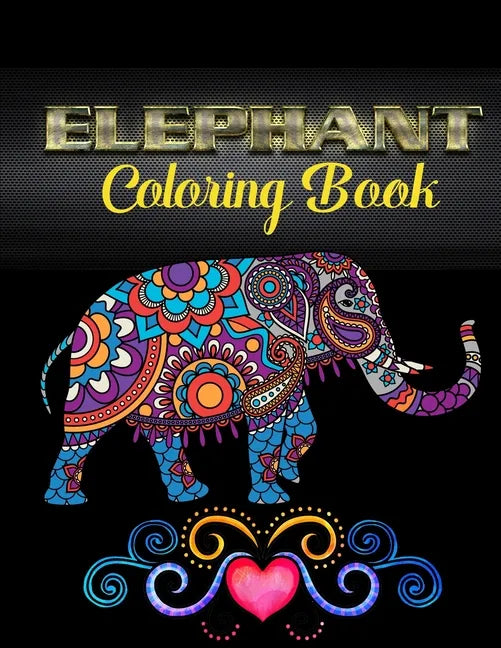 Elephant coloring book: An Adult Coloring Book with Fun, Easy, and Relaxing Elephants - Paperback