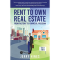 Rent To Own Real Estate: From Factory To Financial Freedom - Paperback