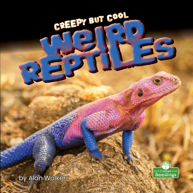 Creepy But Cool Weird Reptiles - Library Binding