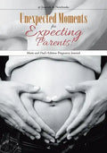 Unexpected Moments for Expecting Parents! Mom and Dad's Edition Pregnancy Journal - Paperback