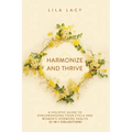 Harmonize and Thrive: A Holistic Guide to Synchronizing Your Cycle and Women's Hormone Health (2-in-1 Collection) - Paperback