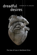 Dreadful Desires: The Uses of Love in Neoliberal China - Paperback
