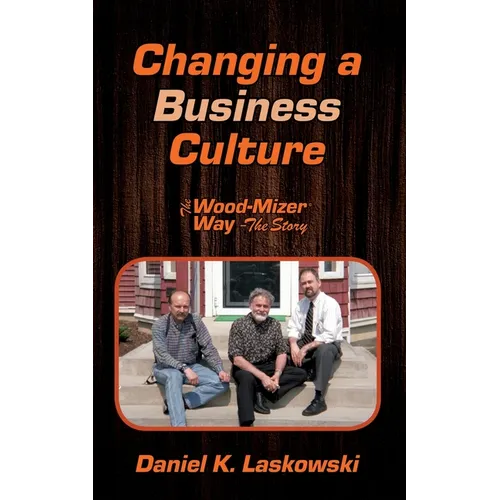 The Wood-Mizer Way -- The Story: Changing a Business Culture - Paperback