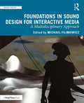Foundations in Sound Design for Interactive Media: A Multidisciplinary Approach - Paperback