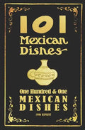 101 Mexican Dishes - 1906 Reprint - Paperback