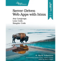 Server-Driven Web Apps with Htmx: Any Language, Less Code, Simpler Code - Paperback