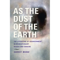 As the Dust of the Earth: The Literature of Abandonment in Revolutionary Russia and Ukraine - Paperback