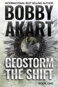 Geostorm The Shift: A Post-Apocalyptic EMP Survival Thriller - Paperback