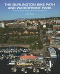 The Burlington Bike Path and Waterfront Park: An Environmental Handbook for the Post Auto Era - Paperback