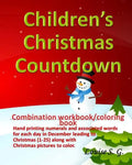 Children's Christmas Countdown: Handprinting Workbook & Coloring Book, Numerals and Associated Word for Each Day in December Leading to Christmas (1-2 - Paperback