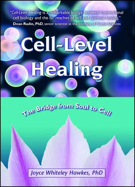 Cell-Level Healing: The Bridge from Soul to Cell - Paperback