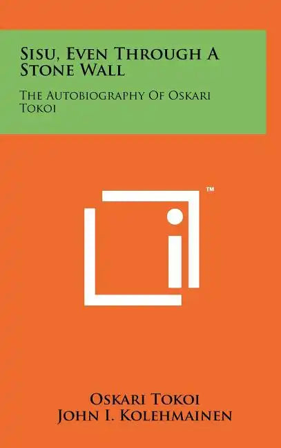 Sisu, Even Through A Stone Wall: The Autobiography Of Oskari Tokoi - Hardcover