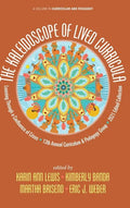 The Kaleidoscope of Lived Curricula: Learning Through a Confluence of Crises 13th Annual Curriculum & Pedagogy Group 2021 Edited Collection - Hardcover