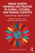 Single Session Thinking and Practice in Global, Cultural, and Familial Contexts: Expanding Applications - Paperback