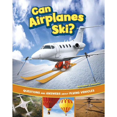 Can Airplanes Ski?: Questions and Answers about Flying Vehicles - Hardcover