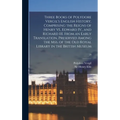Three Books of Polydore Vergil's English History, Comprising the Reigns of Henry VI., Edward IV., and Richard III. From an Early Translation, Preserve - Hardcover