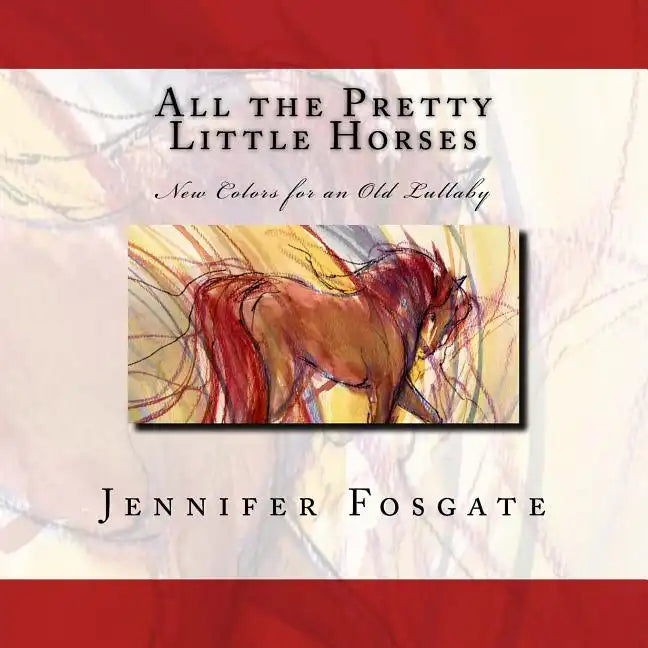 All the Pretty Little Horses: New Colors for an Old Lullaby - Paperback