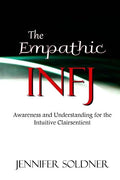 The Empathic INFJ: Awareness and Understanding for the Intuitive Clairsentient - Paperback