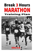 Break 3 Hours Marathon Training Plan: 16-week marathon training plan aims to get you across the line in under 3 hours. - Paperback