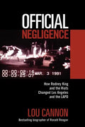 Official Negligence: How Rodney King and the Riots Changed Los Angeles and the LAPD - Paperback