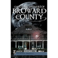 Ghosts and Mysteries of Broward County - Hardcover