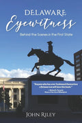 Delaware Eyewitness: Behind the Scenes in the First State - Paperback