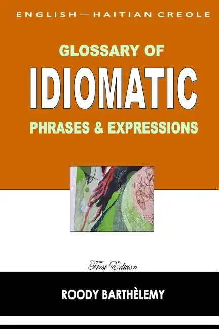 English-Haitian Creole Glossary of Idiomatic Phrases & Expressions - Paperback