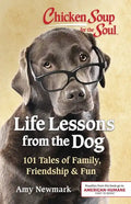 Chicken Soup for the Soul: Life Lessons from the Dog: 101 Tales of Family, Friendship & Fun - Paperback