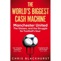 The World's Biggest Cash Machine: Manchester United, the Glazers, and the Struggle for Football's Soul - Paperback