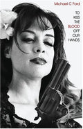 To Kiss the Blood Off Our Hands - Paperback