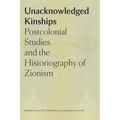 Unacknowledged Kinships: Postcolonial Studies and the Historiography of Zionism - Paperback