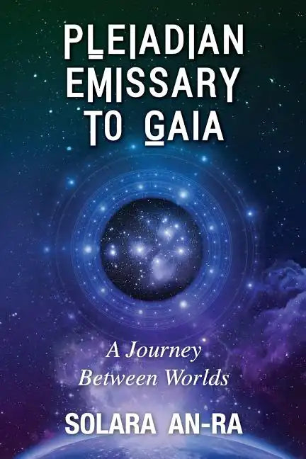 Pleiadian Emissary to Gaia: A Journey Between Worlds - Paperback