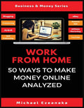 Work From Home: 50 Ways to Make Money Online Analyzed - Paperback