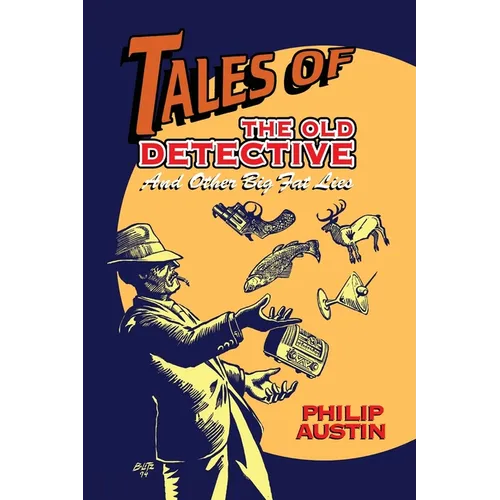 Tales of The Old Detective (hardback): And Other Big Fat Lies - Hardcover