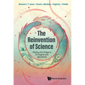 Reinvention of Science, The: Slaying the Dragons of Dogma and Ignorance - Hardcover