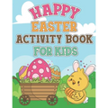 Happy Easter Activity Book For Kids: Coloring Pages, Dot to Dot, Mazes, Copy Picture, Word Search and Many More Puzzles, Happy Easter Funny Activities - Paperback