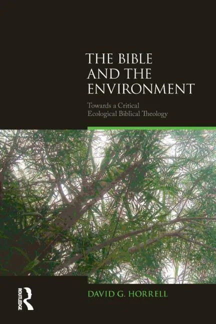 The Bible and the Environment: Towards a Critical Ecological Biblical Theology - Paperback