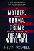My Mother. Barack Obama. Donald Trump. and the Last Stand of the Angry White Man. - Paperback