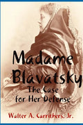 Madame Blavatsky: The Case for Her Defense Against the Hodgson-Coulomb Attack - Paperback