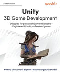 Unity 3D Game Development: Designed for passionate game developers Engineered to build professional games - Paperback