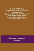 A Lady of Quality;Being a Most Curious, Hitherto Unknown History, as Related by Mr. Isaac Bickerstaff but Not Presented to the World of Fashion Throug - Paperback